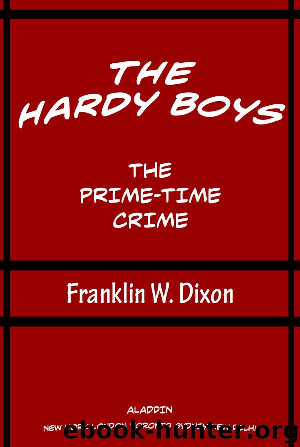 The Prime-Time Crime by Franklin W. Dixon