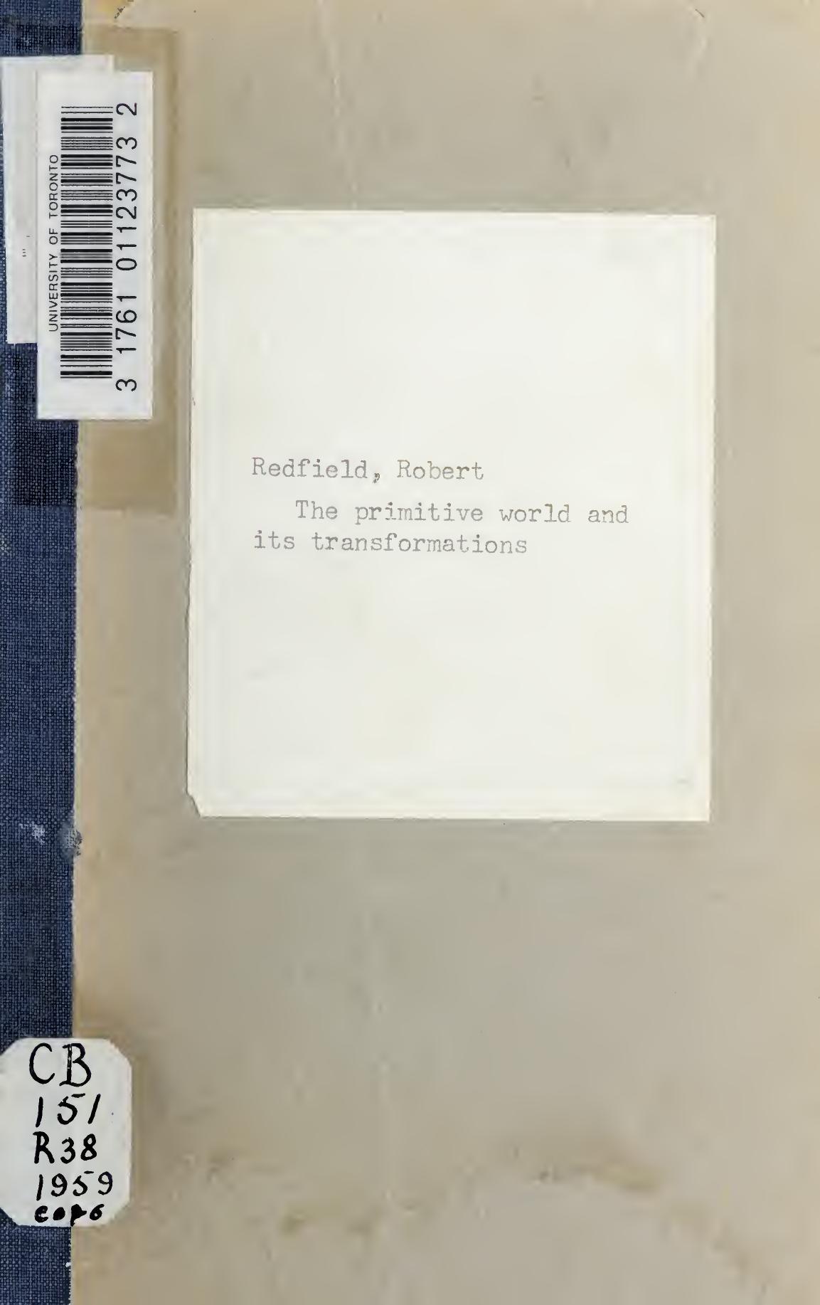 The Primitive World and Its Transformations by Robert Redfield