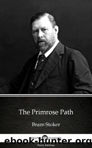 The Primrose Path by Bram Stoker--Delphi Classics (Illustrated) by Bram Stoker