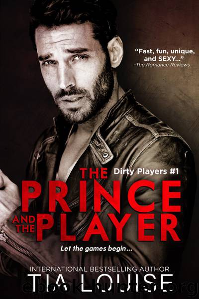 The Prince & The Player: Dirty Players #1 by Tia Louise