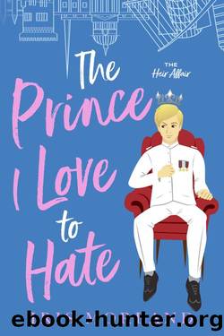 The Prince I Love to Hate: A Steamy Romantic Comedy (The Heir Affair Book 1) by Iris Morland