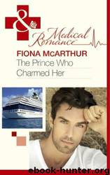 The Prince Who Charmed Her by Fiona McArthur
