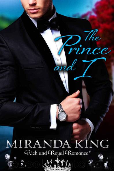 The Prince and I (True Royalty) by Miranda King
