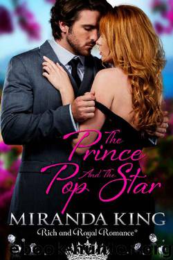 The Prince and the Pop Star: Rich and Royal Romance (True Royalty Book 3) by Miranda King