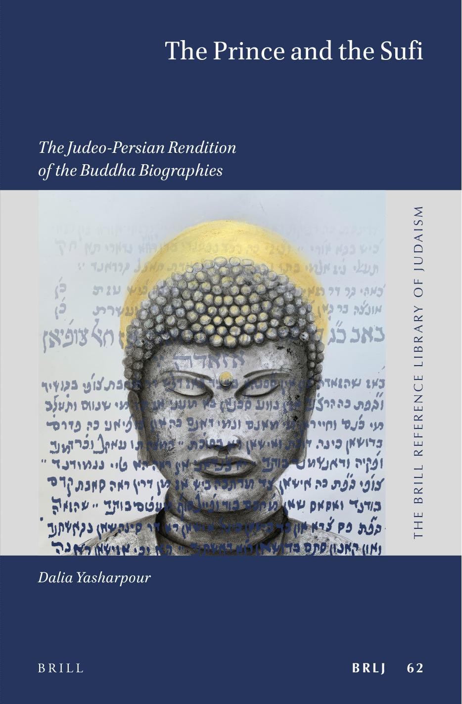 The Prince and the Sufi: The Judeo-Persian Rendition of the Buddha Biographies by Dalia Yasharpour