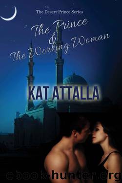 The Prince and the Working Woman (Desert Prince Book 1) by Kat Attalla