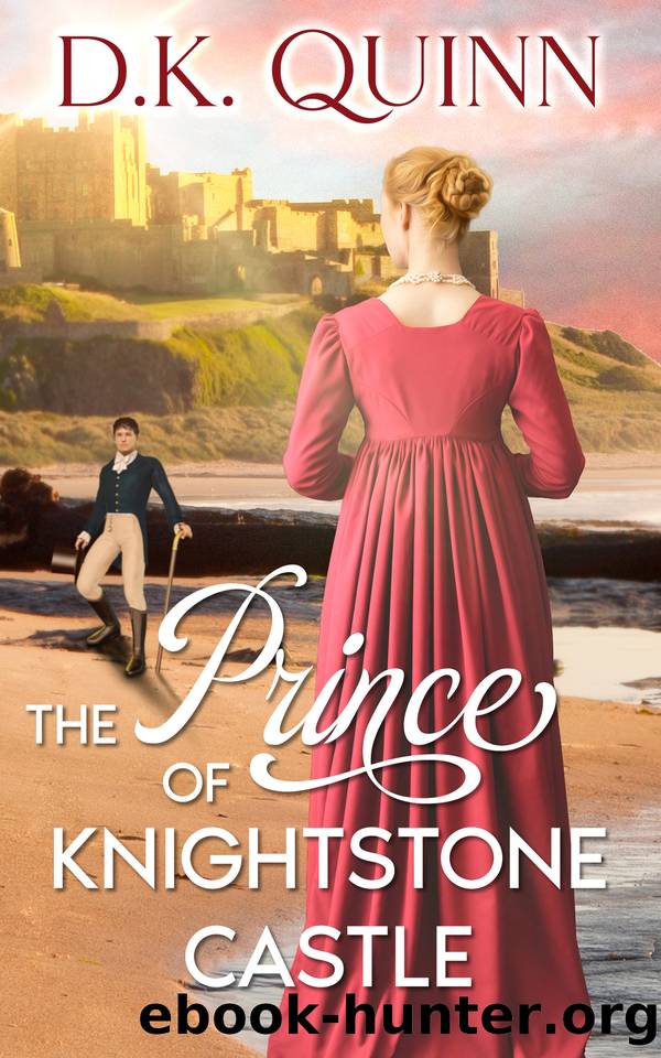 The Prince of Knightstone Castle: Sweet Regency Romance by D.K. Quinn
