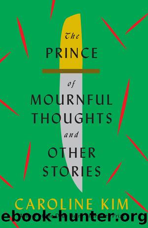 The Prince of Mournful Thoughts and Other Stories by Caroline Kim