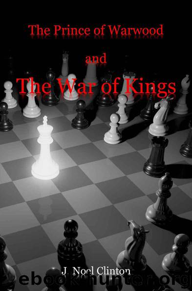 The Prince of Warwood and The War of Kings by Clinton J. Noel