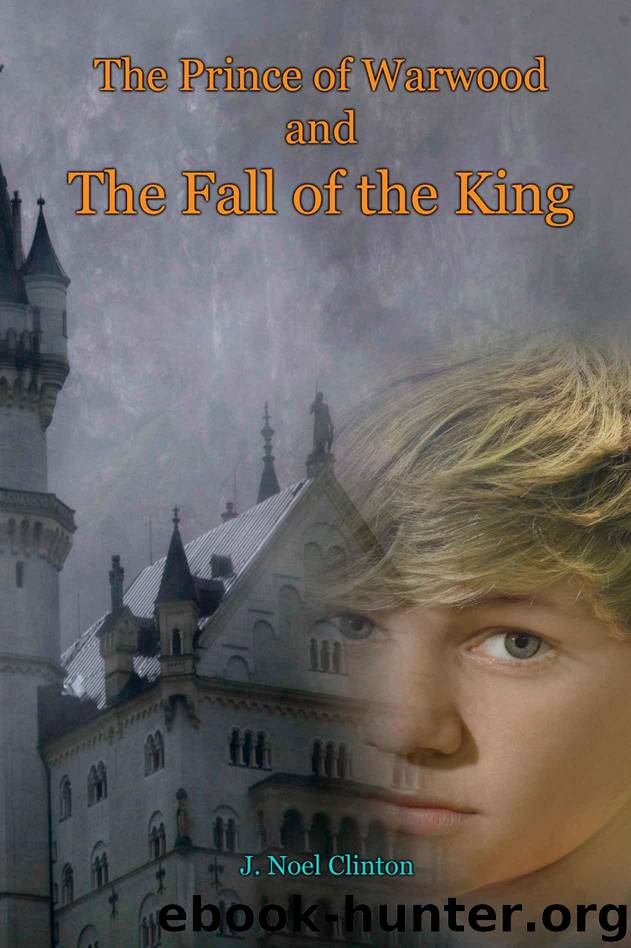The Prince of Warwood and the Fall of the King (Book 2) by Clinton J. Noel