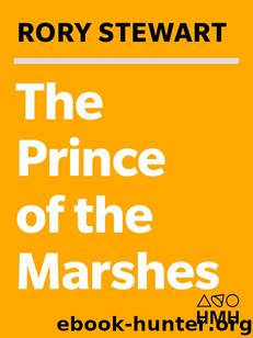 The Prince of the Marshes: And Other Occupational Hazards of a Year in Iraq by Rory Stewart