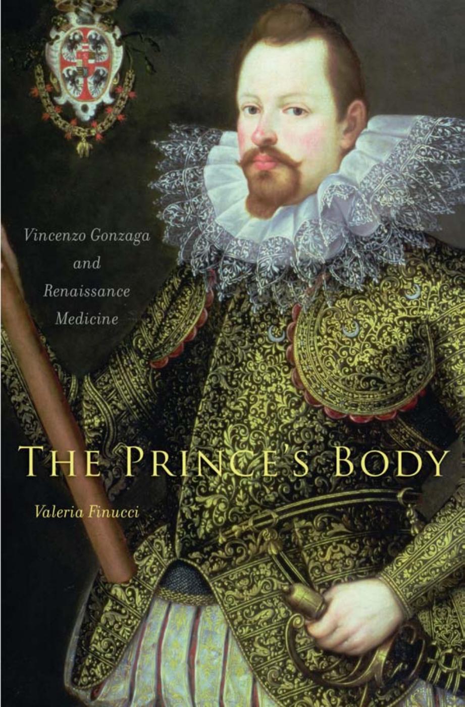 The Prince's Body: Vincenzo Gonzaga and Renaissance Medicine by Valeria Finucci