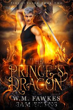 The Prince's Dragon (Fire and Valor Book 2) by W.M. Fawkes & Sam Burns