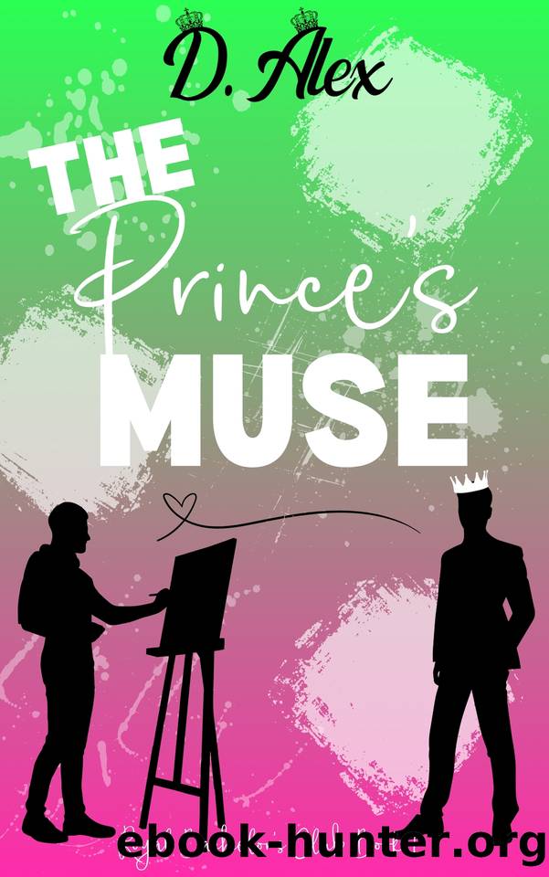 The Prince's Muse: A Royal Force Proximity Second Chance Low Angst MM Romance (Royal Bachelor's Club Book 1) by Alex D
