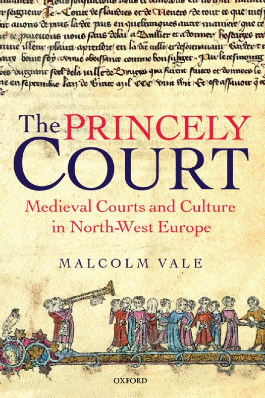 The Princely Court: Medieval Courts and Culture in North-West Europe, 1270-1380 by Malcolm Vale