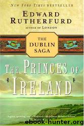 The Princes Of Ireland by Rutherfurd Edward
