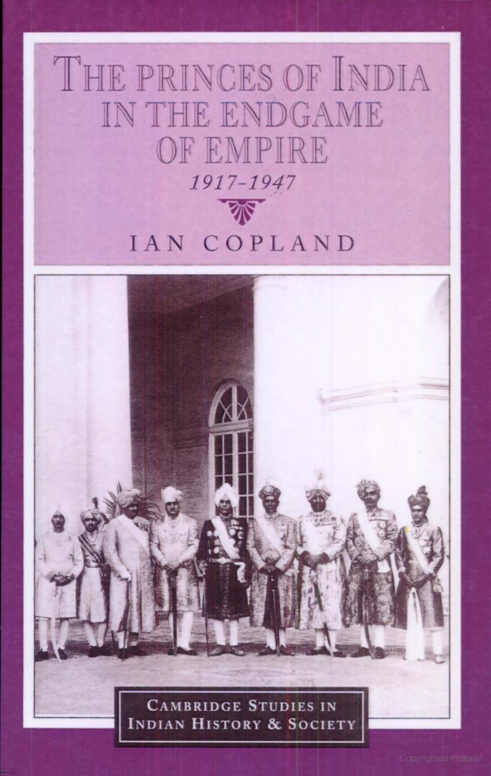 The Princes of India in the Endgame of Empire, 1917-1947 by Ian Copland