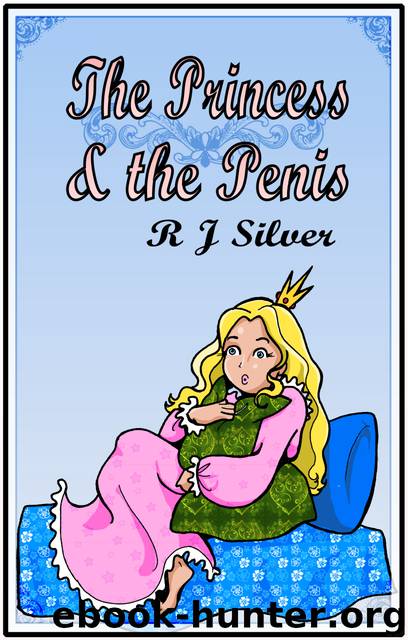 The Princess & the Penis by RJ Silver