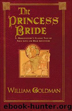 The Princess Bride: S. Morgenstern's Classic Tale of True Love and High Adventure by William Goldman