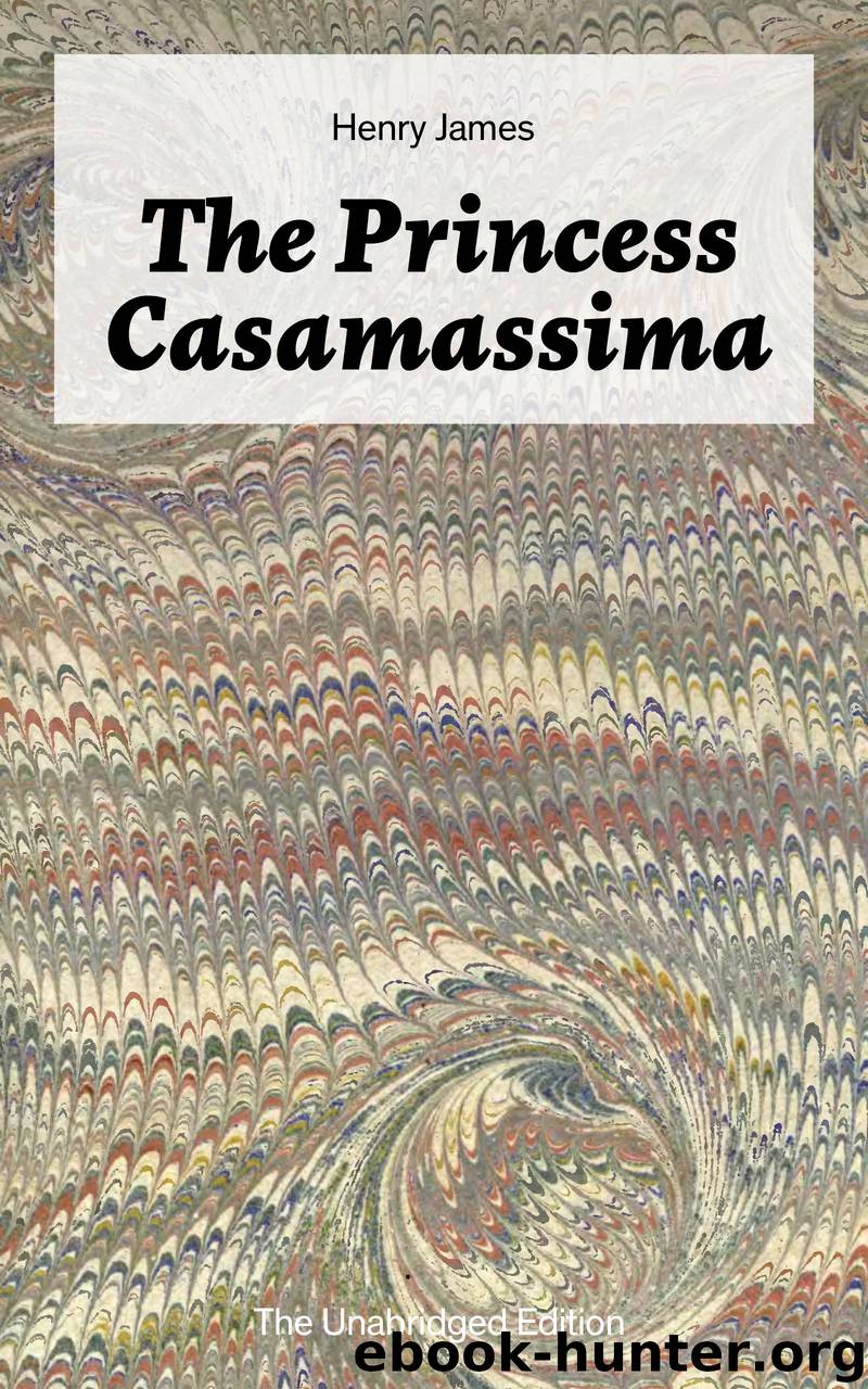 The Princess Casamassima (The Unabridged Edition) by Henry James