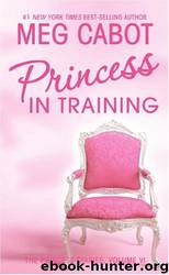 The Princess Diaries 06 - Princess In Training by Cabot Meg