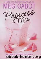 The Princess Diaries 09 - Princess Mia by Cabot Meg