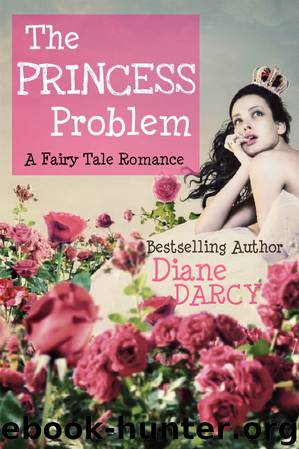 The Princess Problem (A Fairy Tale Romance) by Diane Darcy