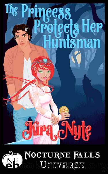 The Princess Protects Her Huntsman by Kira Nyte