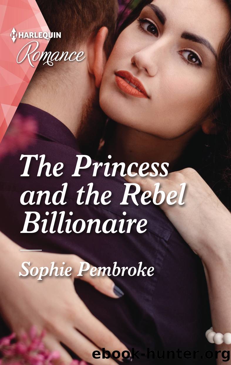 The Princess and the Rebel Billionaire--Get swept away with this sparkling summer romance! by Sophie Pembroke