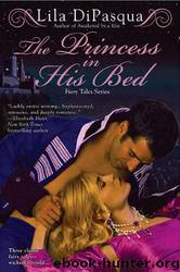 The Princess in His Bed by Lila Dipasqua