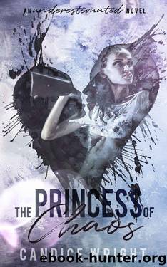 The Princess of Chaos (An Underestimated Novel Book 2) by Candice Wright