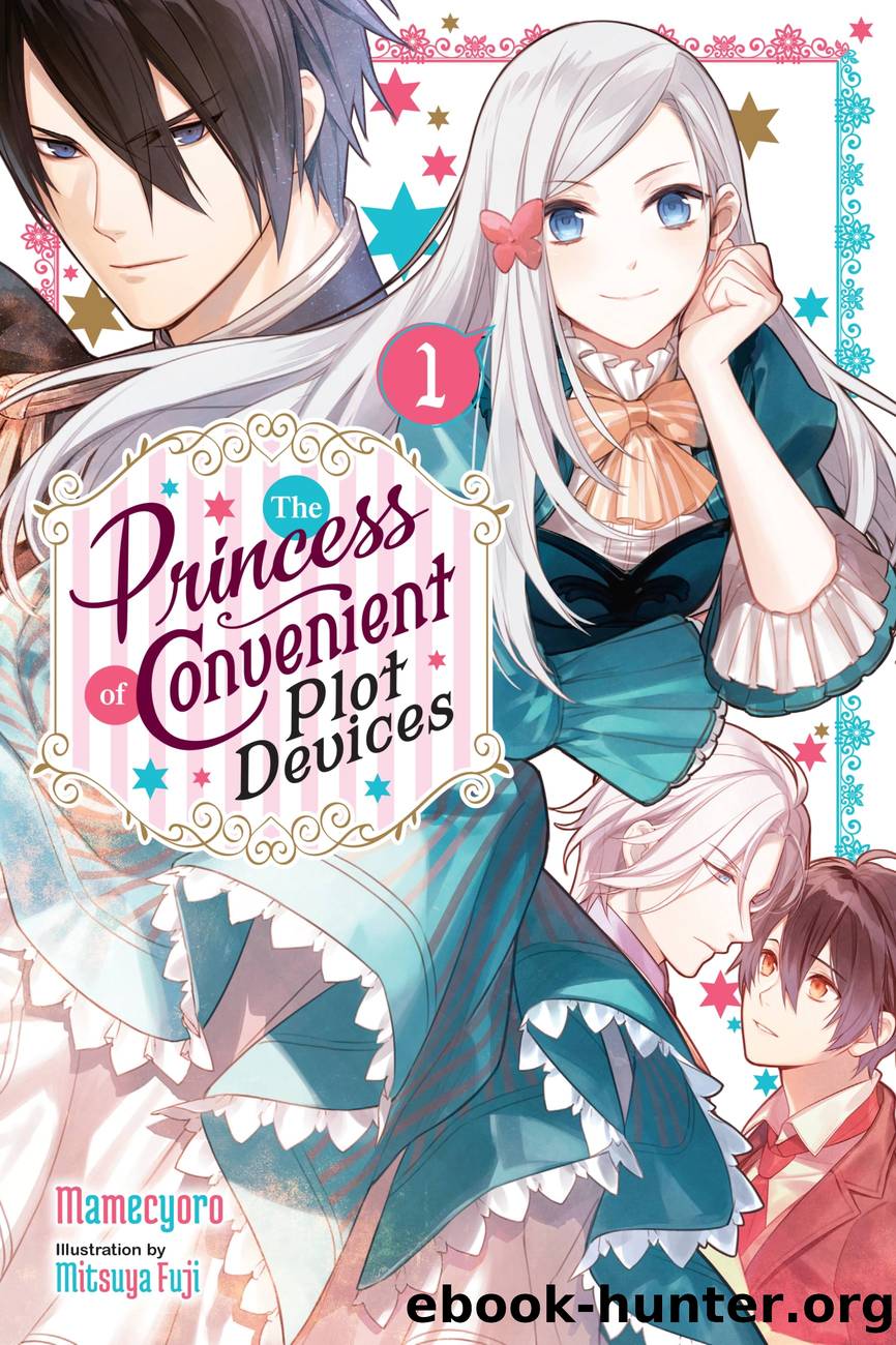 The Princess of Convenient Plot Devices Vol. 1 by Mamecyoro and Mitsuya Fuji