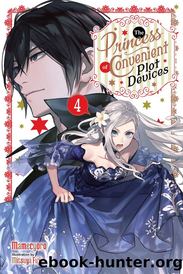 The Princess of Convenient Plot Devices Vol. 4 by Mamecyoro and Mitsuya Fuji