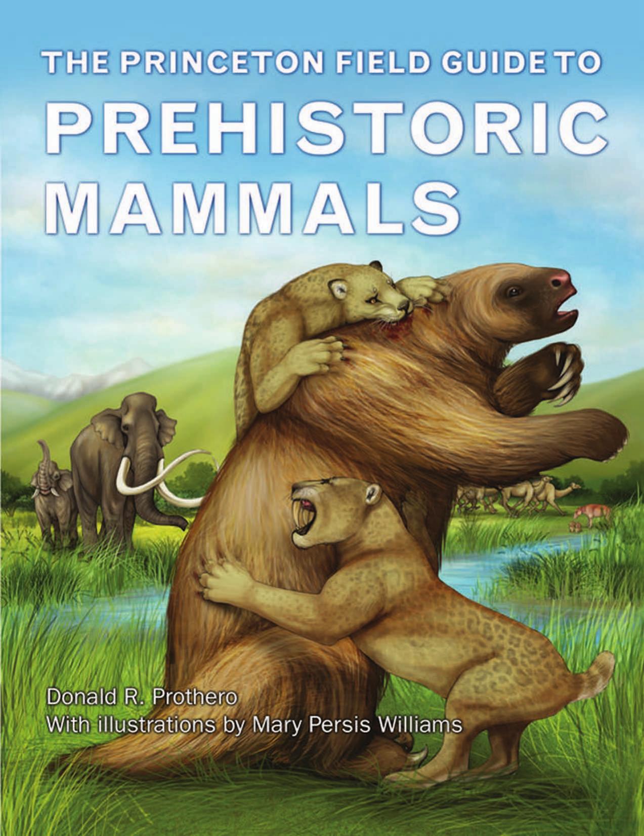 The Princeton Field Guide to Prehistoric Mammals by Donald R. Prothero
