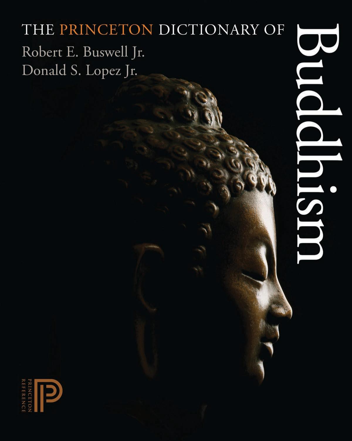 The Princeton dictionary of Buddhism by Robert E. Buswell; Donald S. Lopez