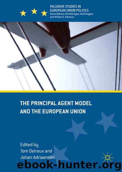 The Principal Agent Model and the European Union by Tom Delreux & Johan Adriaensen