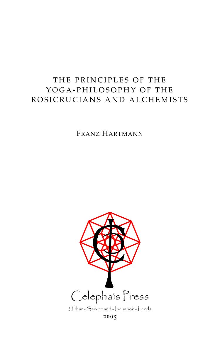 The Principals of the Yoga-Philosophy of the Rosicrucians and Alchemists by Franz Hartmann