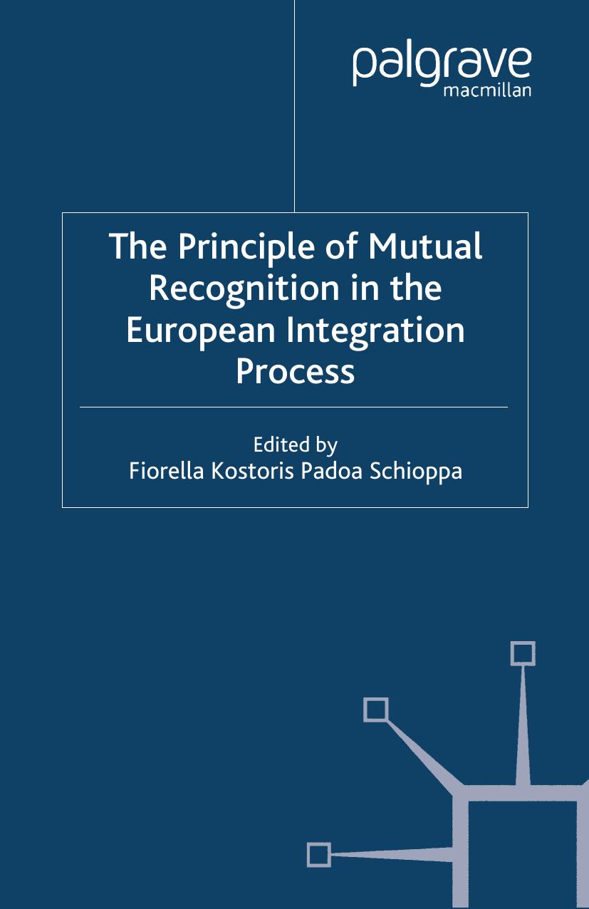 The Principle of Mutual Recognition in the European Integration Process by Fiorella Kostoris Padoa Schioppa (eds.)
