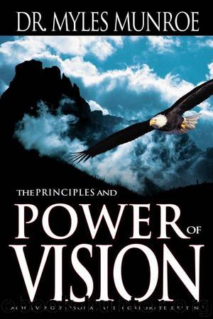 The Principles and Power of Vision: Keys to Achieving Personal and Corporate Destiny (Study Guide) by MUNROE MYLES