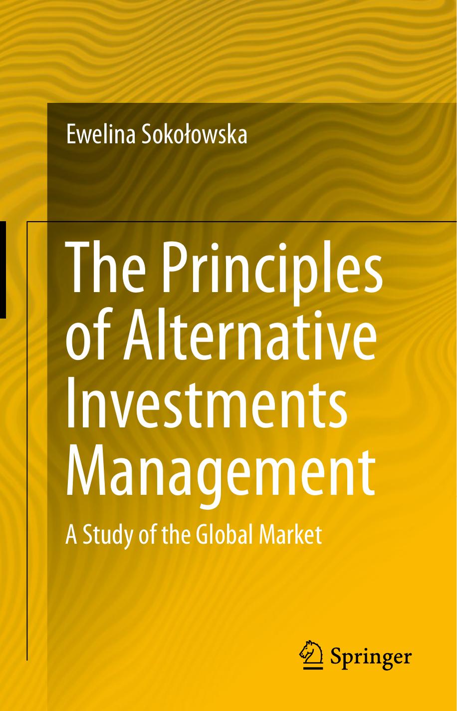 The Principles of Alternative Investments Management: A Study of the Global Market (Repost) by Unknow