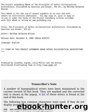 The Principles of Gothic Ecclesiastical Architecture, Elucidated by Question and Answer, 4th ed. by Matthew Holbeche Bloxam