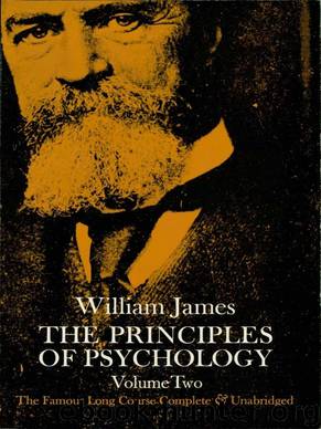 The Principles of Psychology, Vol. 2 by James William;