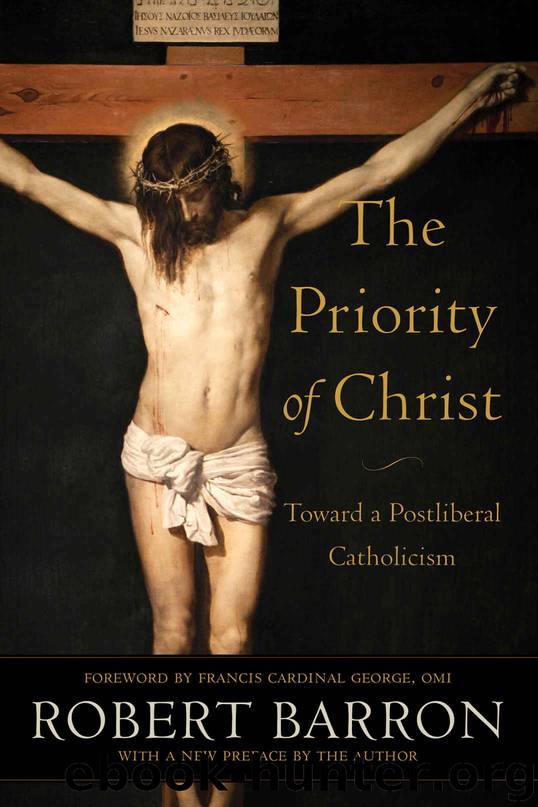 The Priority of Christ: Toward a Postliberal Catholicism by Robert Barron
