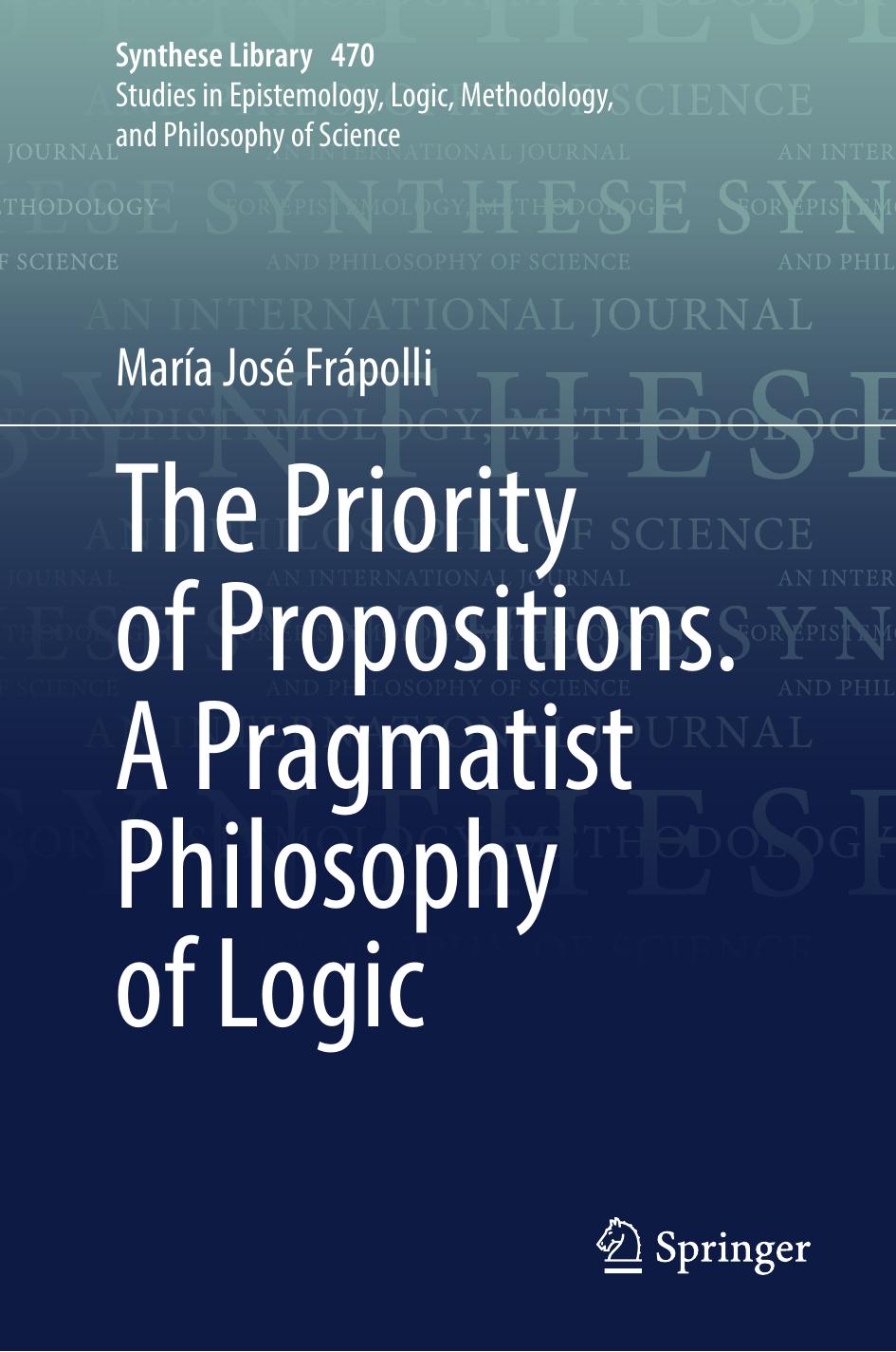The Priority of Propositions. A Pragmatist Philosophy of Logic by María José Frápolli