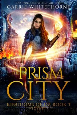 The Prism City (Kingdoms of Oz Book 3) by Carrie Whitethorne
