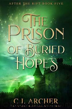 The Prison of Buried Hopes (After The Rift Book 5) by C.J. Archer