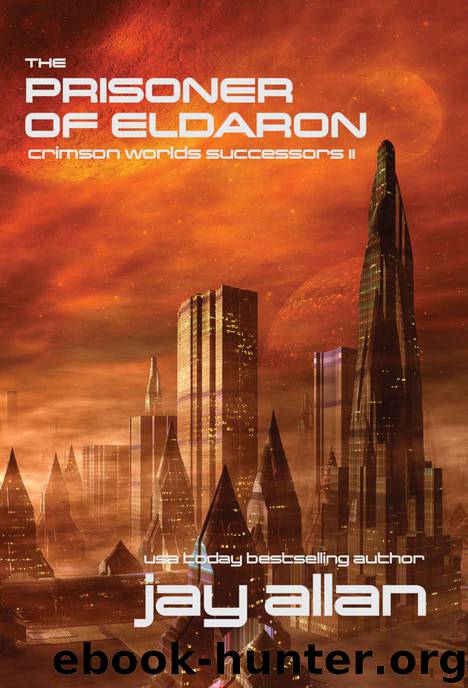 The Prisoner of Eldaron: Crimson Worlds Successors II by Jay Allan