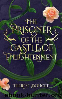 The Prisoner of the Castle of Enlightenment by Therese Doucet