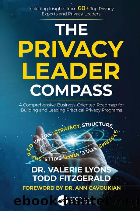 The Privacy Leader Compass; A Comprehensive Business-Oriented Roadmap for Building and Leading Practical Privacy Programs by Dr. Valerie Lyons & Todd Fitzgerald