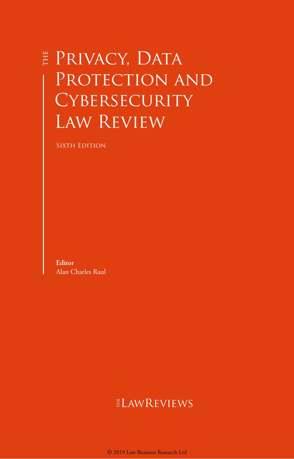 The Privacy, Data Protection And Cybersecurity Law Review by Alan Charles Raul